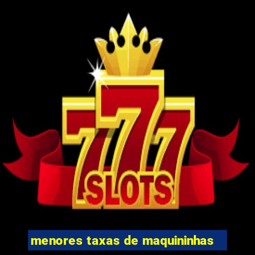 menores taxas de maquininhas