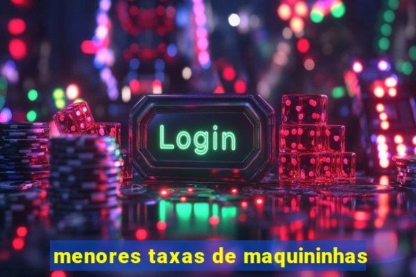 menores taxas de maquininhas