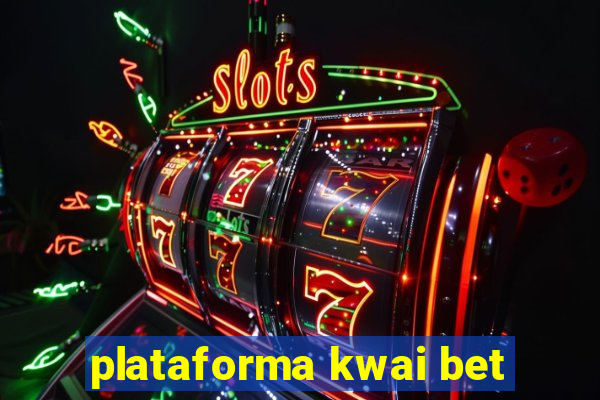 plataforma kwai bet