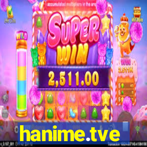 hanime.tve