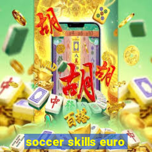 soccer skills euro