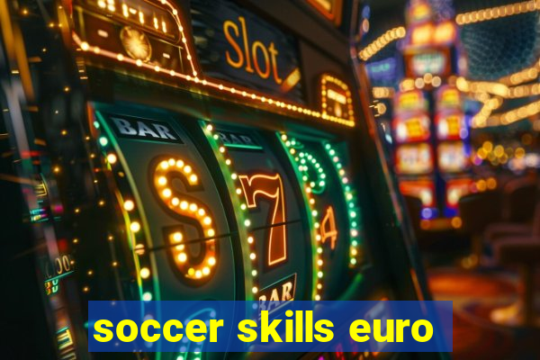 soccer skills euro