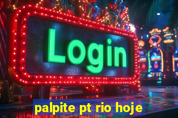 palpite pt rio hoje