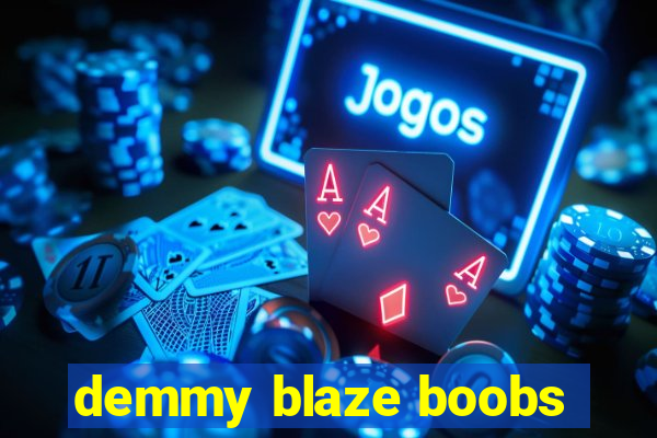 demmy blaze boobs