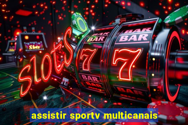 assistir sportv multicanais