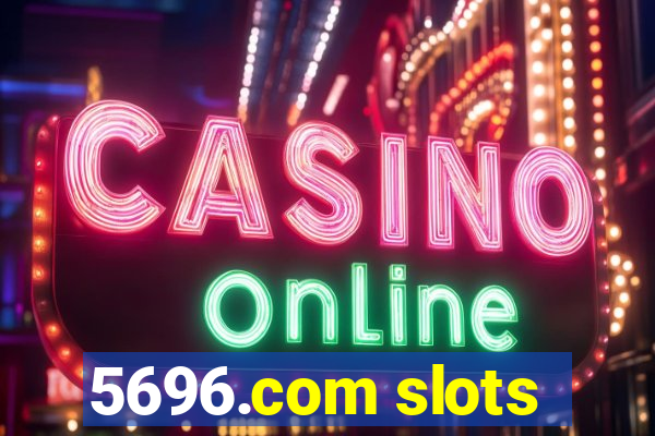 5696.com slots