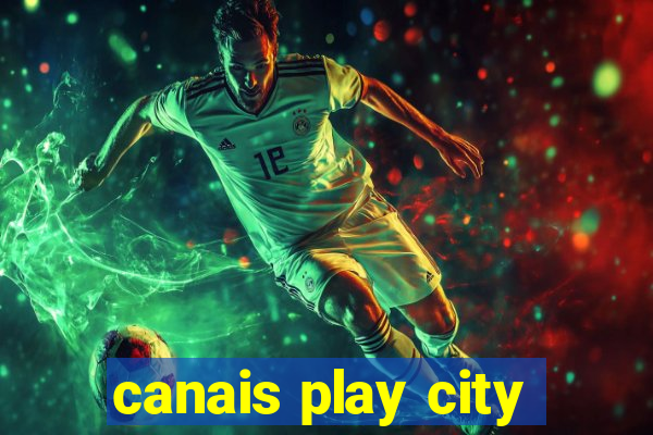 canais play city