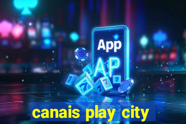 canais play city