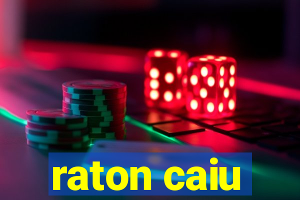 raton caiu