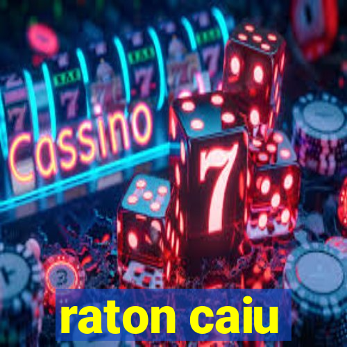 raton caiu