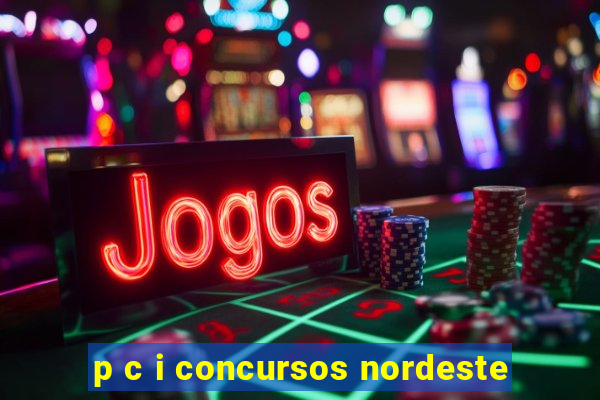 p c i concursos nordeste