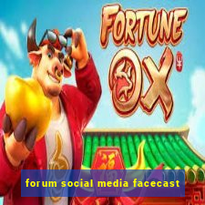 forum social media facecast