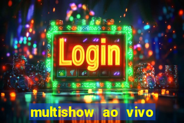 multishow ao vivo online gratis