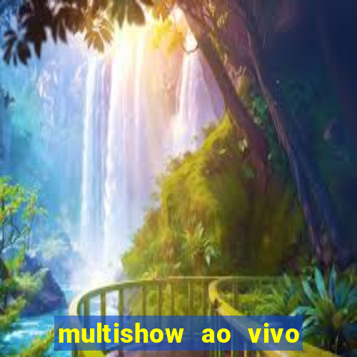 multishow ao vivo online gratis