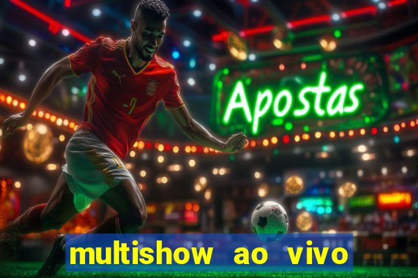 multishow ao vivo online gratis