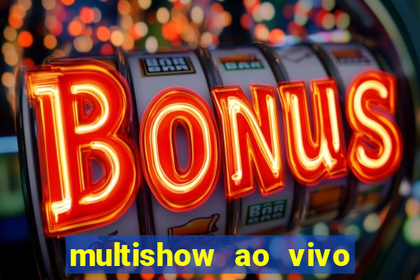 multishow ao vivo online gratis