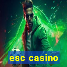 esc casino