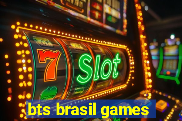 bts brasil games