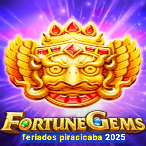 feriados piracicaba 2025