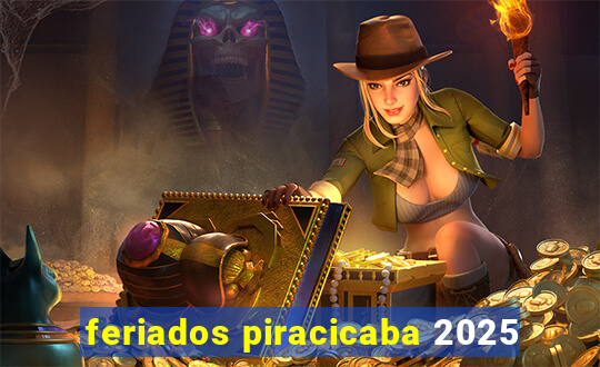 feriados piracicaba 2025