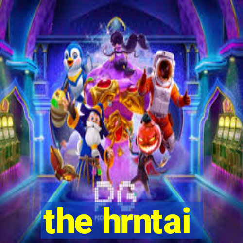 the hrntai