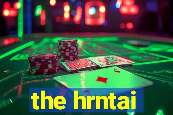 the hrntai