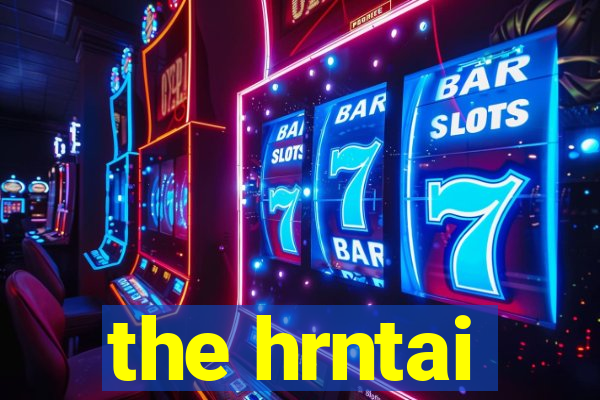 the hrntai