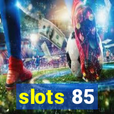 slots 85