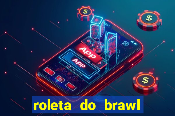 roleta do brawl stars 2024