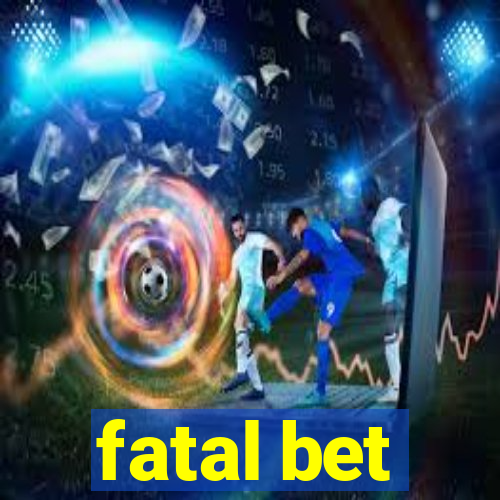 fatal bet