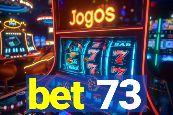 bet 73