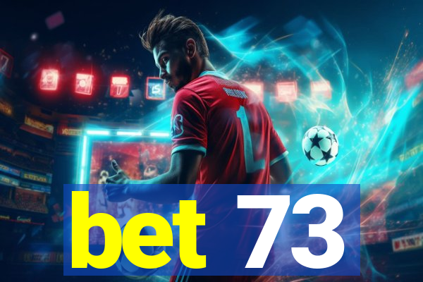 bet 73