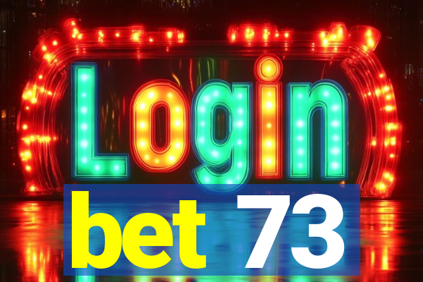 bet 73