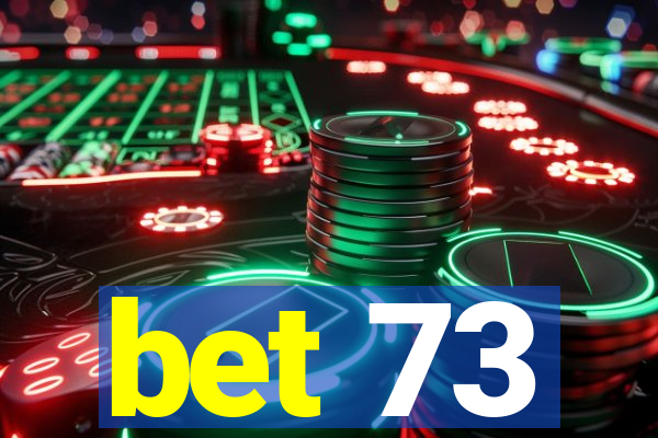 bet 73