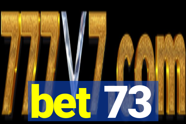 bet 73