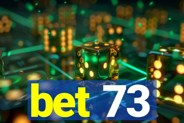 bet 73