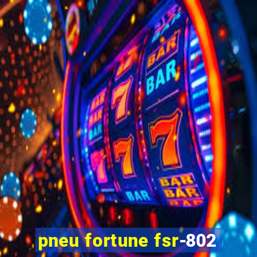 pneu fortune fsr-802