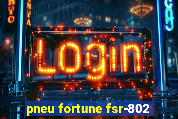 pneu fortune fsr-802