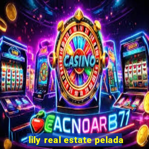 lily real estate pelada