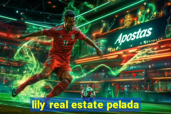 lily real estate pelada