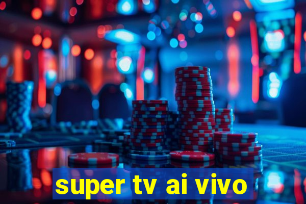 super tv ai vivo