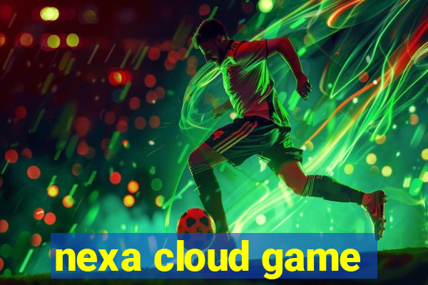 nexa cloud game