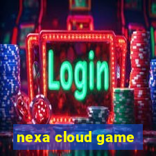 nexa cloud game