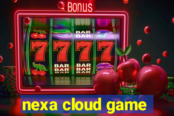 nexa cloud game