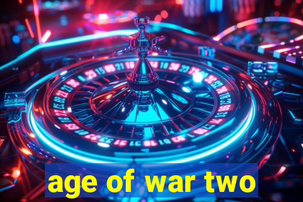 age of war two