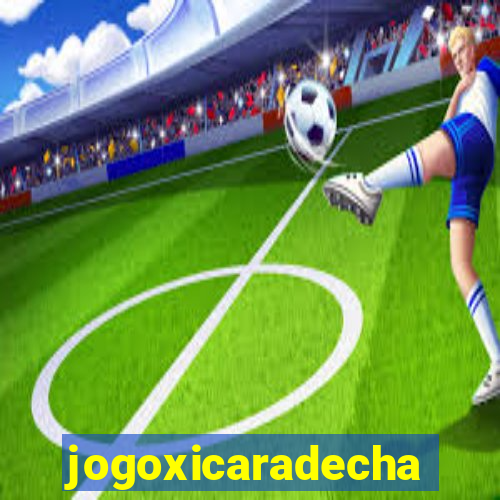 jogoxicaradecha