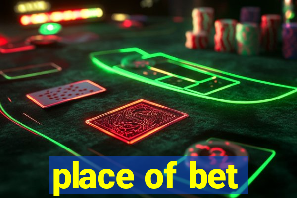 place of bet