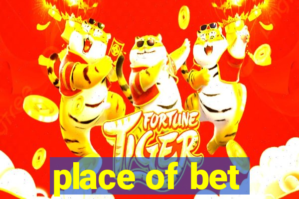 place of bet