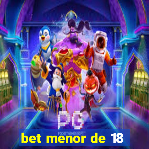 bet menor de 18