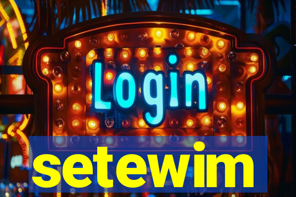 setewim